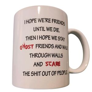 Hopw We're Friends Til I Die Mug